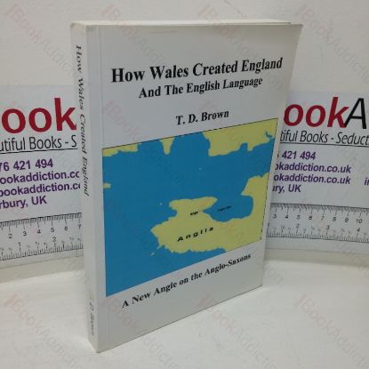 Picture of How Wales Created England and the English Language: A New Angle on the Anglo-Saxons