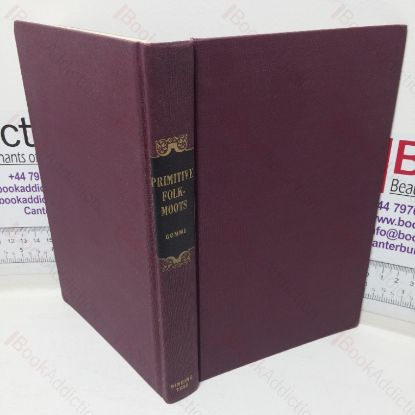 Picture of Primitive Folk-moots; or, Open-Air Assemblies in Britain