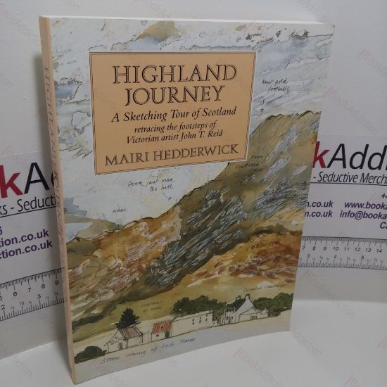 Picture of Highland Journey: A Sketching Tour of Scotland Retracing the Steps of Victorian Artist J T Reid : Sketching Tour of Scotland Retracing the Footsteps of Victorian Artist John T Reid