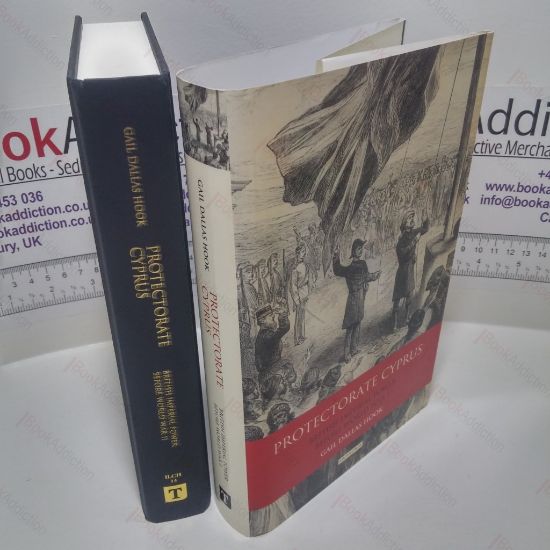 Picture of Protectorate Cyprus : British Imperial Power Before WWI (International Library of Colonial History Series)