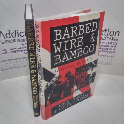 Picture of Barbed Wire and Bamboo : Australian POWs in Europe, North Africa, Singapore, Thailand and Japan