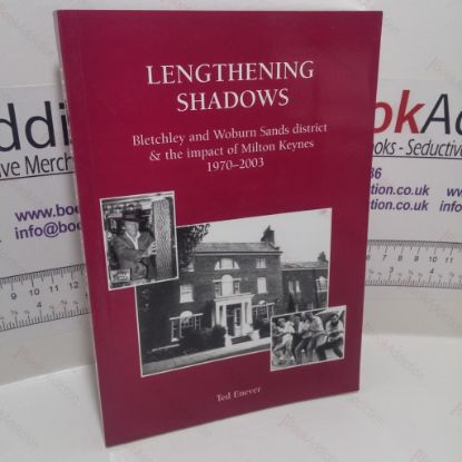 Picture of Lengthening Shadows : Bletchley and Woburn Sands District and the Influence of Milton Keynes : 1970 - 2003