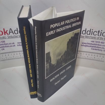 Picture of Popular Politics in Early Industrial Britain: Bolton, 1825-50