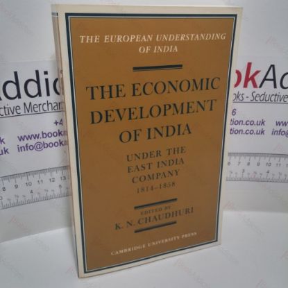 Picture of The Economic Development of India under the East India Company, 1814-58: A Selection of Contemporary Writings (European Understanding of India series)