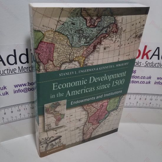 Picture of Economic Development in the Americas since 1500 : Endowments and Institutions (NBER, Long-Term Factors in Economic Development Series)
