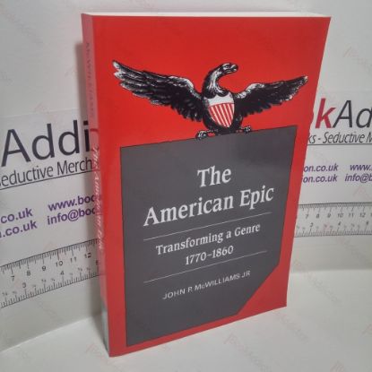 Picture of The American Epic: Transforming a Genre, 1770-1860 (Cambridge Studies in American Literature and Culture Series)