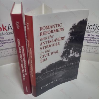 Picture of Romantic Reformers and the Antislavery Struggle in the Civil War Era