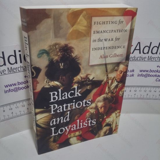 Picture of Black Patriots and Loyalists: Fighting For Emancipation in the War for Independence