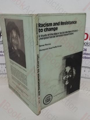 Picture of Racism and Resistance to Change: A Study of the Black Social Workers Project; Liverpool Social Services Department, 1975-1985