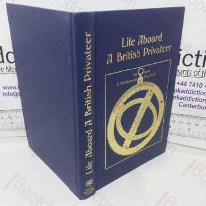 Picture of Life Aboard a British Privateer in the Time of Queen Anne, Being the Journal of Woodes Rogers