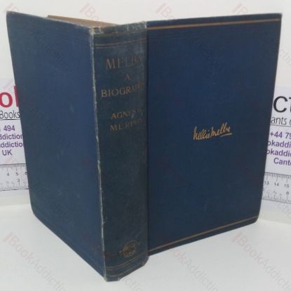 Picture of Melba: A Biography, with Chapters by Madame Melba on the Selection of Music as a Profession, & on the Science of Singing