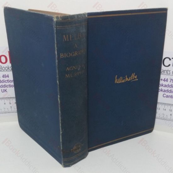 Picture of Melba: A Biography, with Chapters by Madame Melba on the Selection of Music as a Profession, & on the Science of Singing