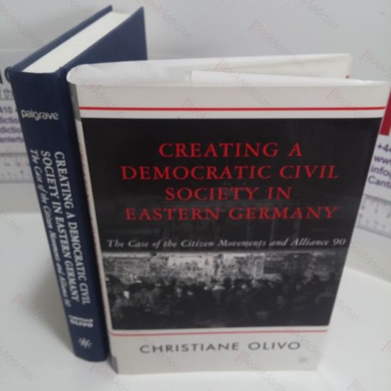 Picture of Creating a Democratic Civil Society in Eastern Germany : The Case of the Citizen Movements and Alliance 90