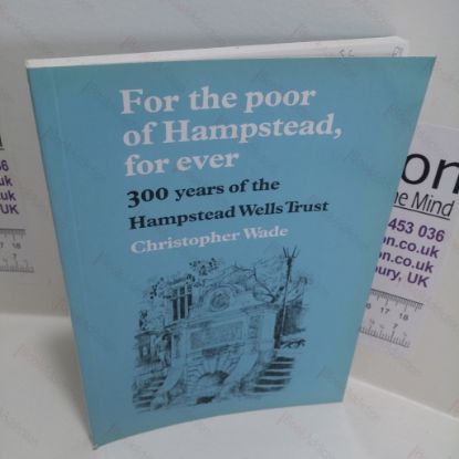 Picture of For the Poor of Hampstead, For Ever : 300 Years of the Hamsptead Wells Trust