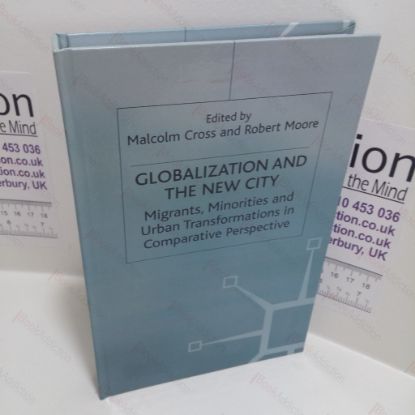 Picture of Globalization and the New City : Migrants, Minorities and Urban Transformations in Comparative Perspective