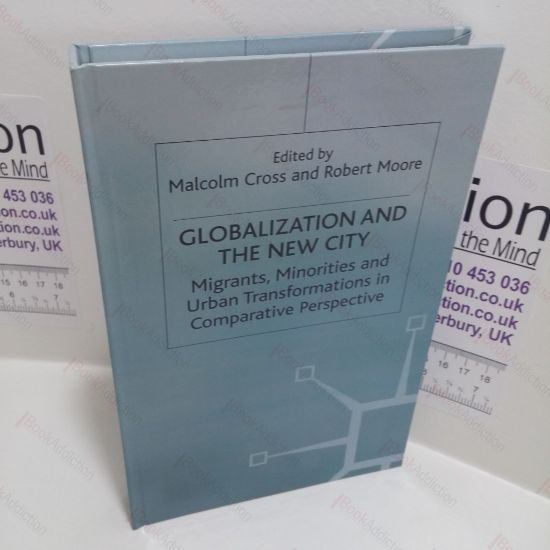Picture of Globalization and the New City : Migrants, Minorities and Urban Transformations in Comparative Perspective