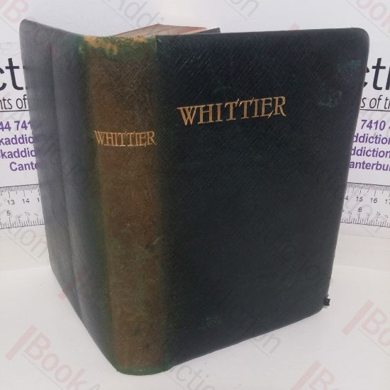 Picture of The Poetical Works of John Greenleaf Whittier, with Notes Biographical, Critical and Explanatory