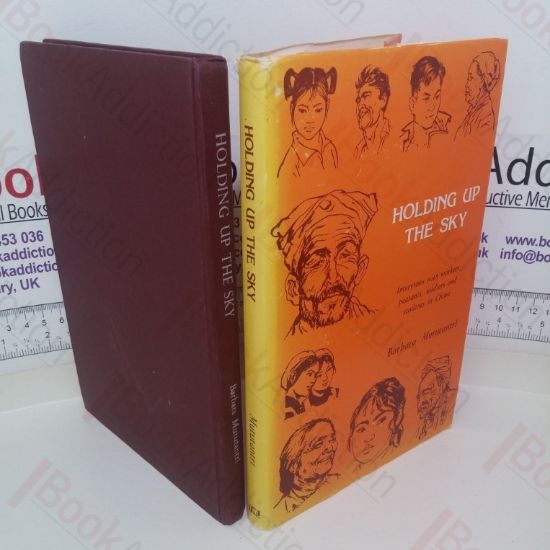 Picture of Holding Up The Sky: Interviews with Workers, Peasants, Soldiers and Students in China (Signed and Inscribed)i