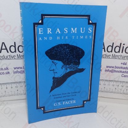 Picture of Erasmus and His Times: Selections from the Letters of Erasmus and His Circle (English and Latin Edition)