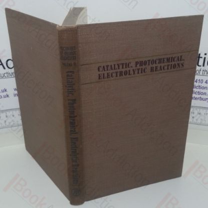 Picture of Catalytic Reactions; Photochemical Reactions; Electrolytic Reactions (Technique of Organic Chemistry series, Volume II)