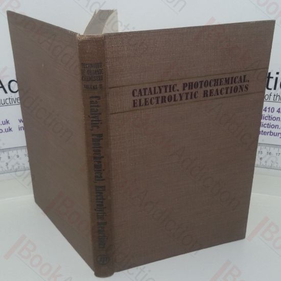 Picture of Catalytic Reactions; Photochemical Reactions; Electrolytic Reactions (Technique of Organic Chemistry series, Volume II)