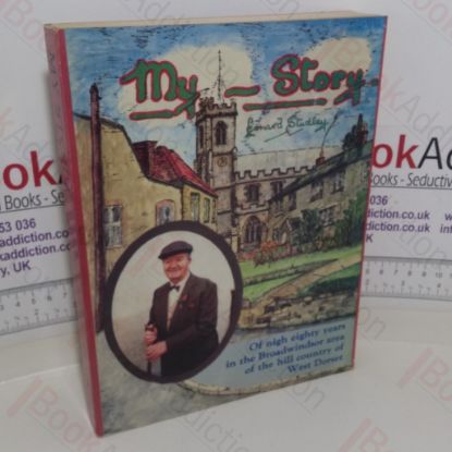 Picture of My Story: Nigh Eighty Years In The Broadwindsor Area Of The Hill Country Of West Dorset