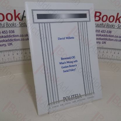 Picture of Browned-Off: What's Wrong with Gordon Brown's Social Policy? (Politeia paper)