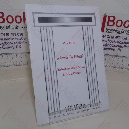 Picture of A Lower Tax Future? The Economic Tole of the State of the 21st Century (Politeia paper)