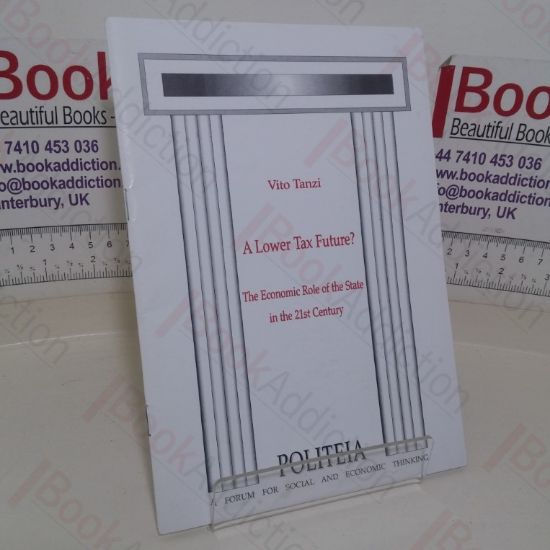 Picture of A Lower Tax Future? The Economic Tole of the State of the 21st Century (Politeia paper)