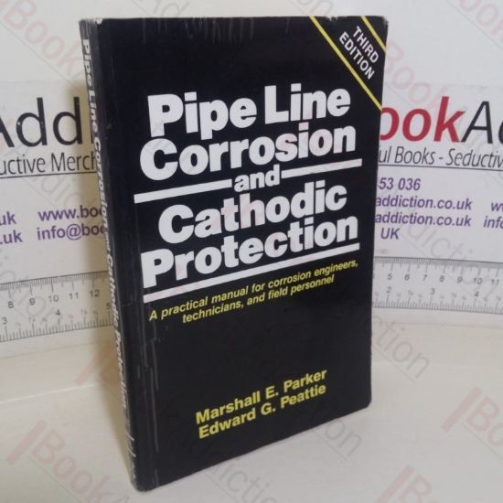Picture of Pipe Line Corrosion and Cathodic Protection: A Practical Manual for Corriosion Engineers, Technicians and Field Engineers