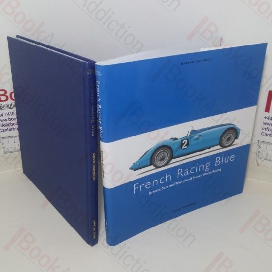 Picture of French Racing Blue: Drivers, Cars and Triumphs of French Motor Racing