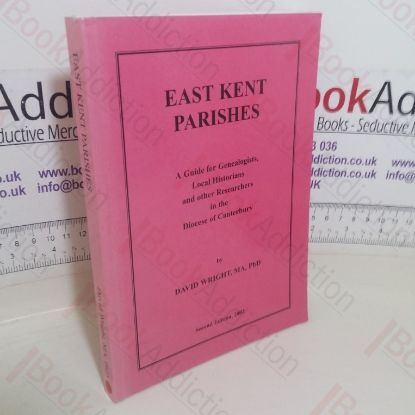 Picture of East Kent Parishes: A Guide for Genealogists, Local Historians and Other Researchers in the Diocese of Canterbury
