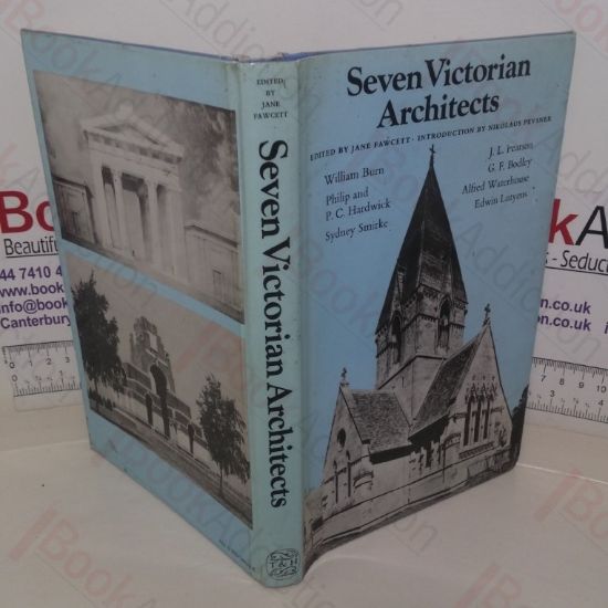 Picture of Seven Victorian Architects: William Burn, Philip and P C Hardwick, Sydney Smirke, J L Pearson, G F Bodley, Alfred Waterhouse, Edwin Lutyens