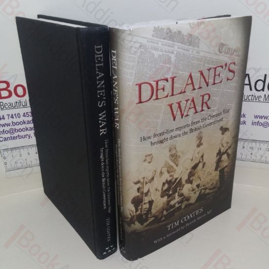 Picture of Delane's War: How Front-line Reports from the Crimean War Brought Down the British Government