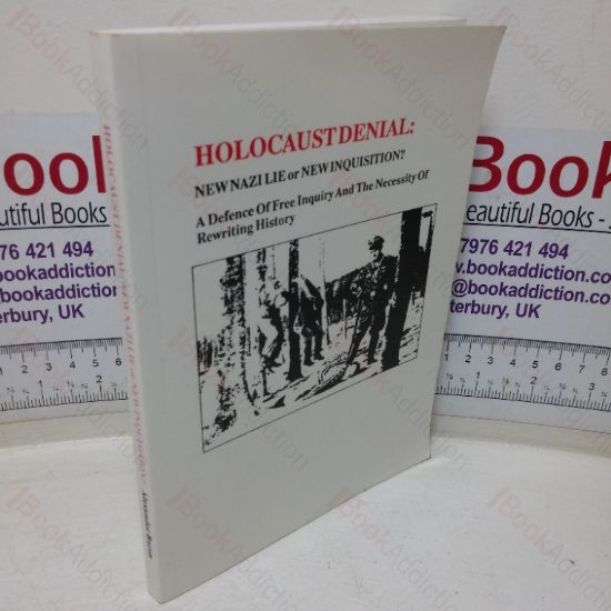 Picture of Holocaust Denial: New Nazi Lie or New Inquisition? A Defence of Free Inquiry and the Necessity of Rewriting History