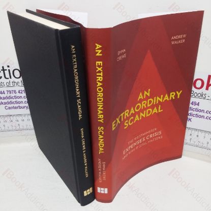 Picture of An Extraordinary Scandal: The Westminster Expenses Crisis and Why it Still Matters