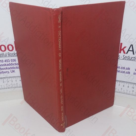 Picture of ISMs: A Dictionary of Words Ending in -ISM, -OLOGY, and -PHOBIA with Some Similar Terms Arranged in Subject Order