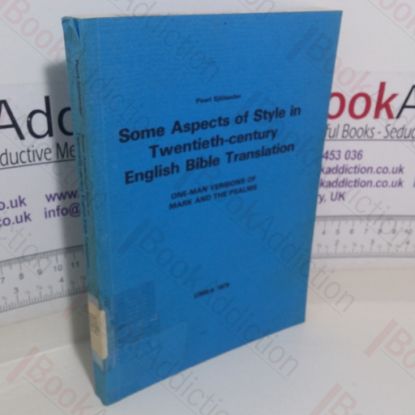 Picture of Some Aspects of Style in Twentieth-Century English Bible Translation: One-Man Versions of Mark and the Psalms