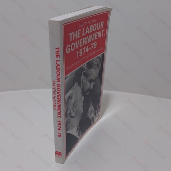 Picture of The Labour Government, 1974-79 : Political Aims and Economic Reality
