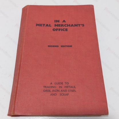 Picture of In a Metal Merchant's Office : A Guide to Trading in Metals, Ores, Iron and Steel and Scrap