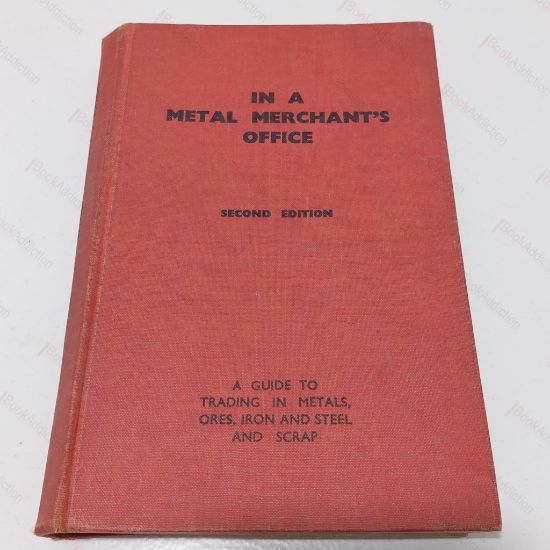 Picture of In a Metal Merchant's Office : A Guide to Trading in Metals, Ores, Iron and Steel and Scrap