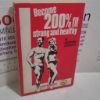 Picture of Become 200% Fit, Strong and Healthy : A Comprehensive Bodybuilding and Health Course for Men and Women