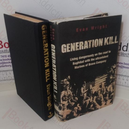 Picture of Generation Kill: Living Dangerously on the Road to Baghdad with the Ultraviolent Marines of Bravo Company