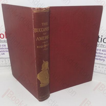 Picture of The Buccaneers of America: A True Account of the More Remarkable Assaults Committed of Late Years Upon the Coasts of the West Indies by the Buccaneers of Jamaica and Tortuga (both English and French)