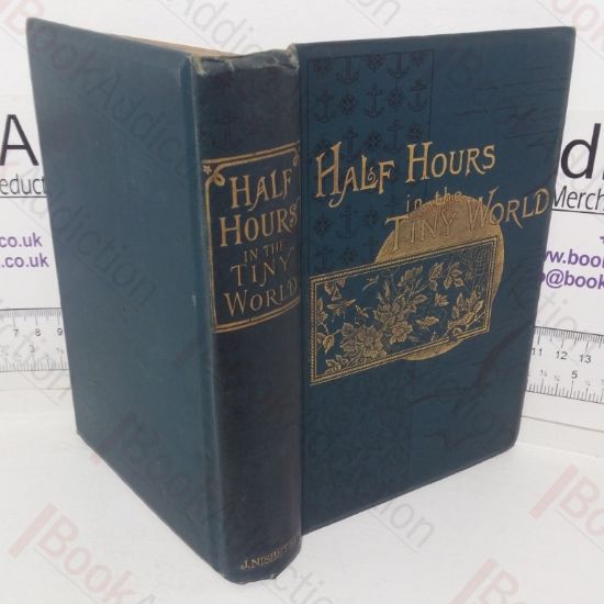 Picture of Half Hours in the Tiny World: Wonders of Insect Life (The Half House Library of Travel, Nature and Science