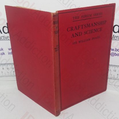 Picture of Craftmanship and Science: Presidential Address to the British Association, September 5, 1928 (The Forum series, No. 7)