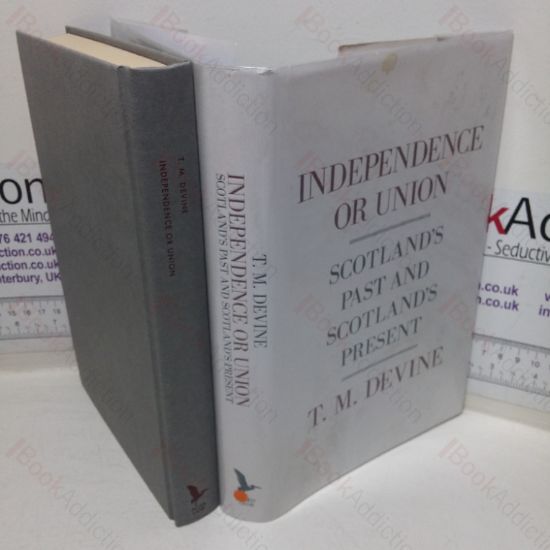 Picture of Independence or Union: Scotland's Past and Scotland's Present