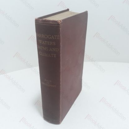 Picture of The Physiology and Therapeutics of the Harrogate Waters, Baths and Climate Applied to the Treatment of Chronic Disease