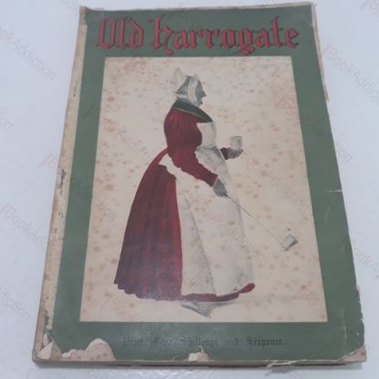 Picture of Old Harrogate - Photographs published in the Harrogate Herald 1934-15, to mark the Jubilee of the Incorporation of the Borough