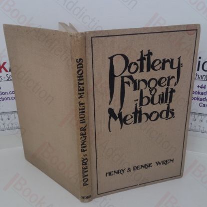 Picture of Pottery, The Finger-Built Methods; Including notes on Pottery Design and Working Illustrations together with Eighty Museum Photographs of Handmade Pottery of Various Periods and People